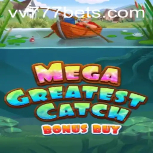 Discover MegaGreatestCatchBonusBuy: A Thrilling Adventure for Gaming Enthusiasts